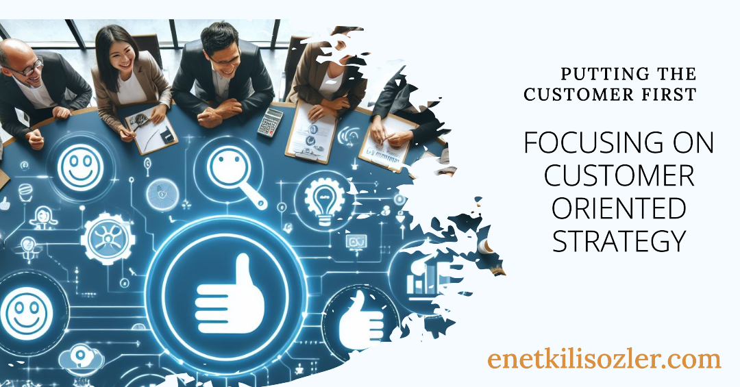 Focusing on Customer oriented Strategy
